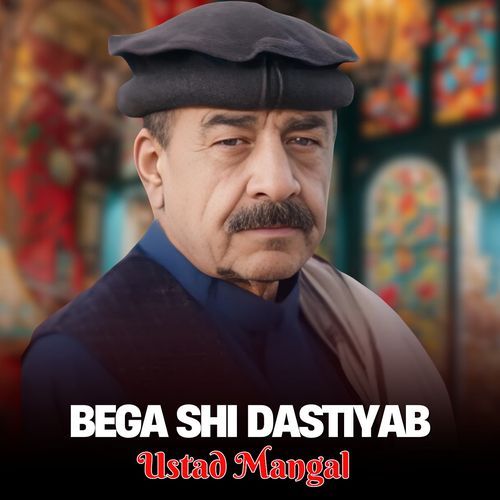 Bega Shi Dastiyab