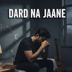 Dard na jaane