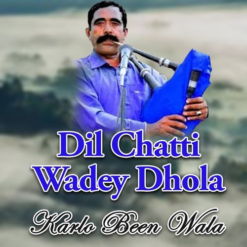 Dil Chatti Wadey Dhola