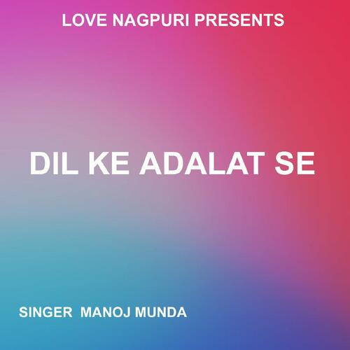 Dil Ke Adalat Se ( Nagpuri Song )