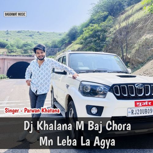 Dj Khalana M Baj Chora Mn Leba La Agya