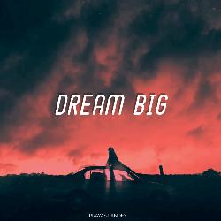 Dream Big-KF0yYQVBbXw