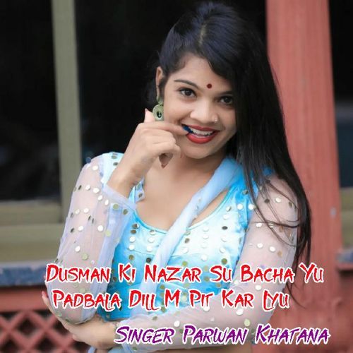 Dusman Ki Nazar Su Bacha Yu Padbala Dill M Pit Kar Lyu