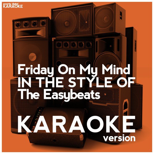Friday on My Mind (In the Style of the Easybeats) [Karaoke Version] - Single