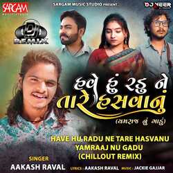 Have Hu Radu Ne Tare Hasvanu-Yamraaj Nu Gadu (ChillOut Remix)-RCAHSwYCR30