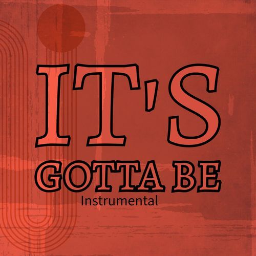 It's Gotta Be