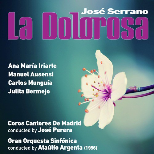 José Serrano: La Dolorosa [Zarzuela en Dos Actos] (1956)