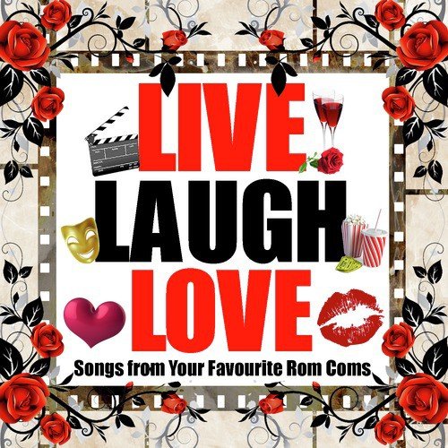 Live. Laugh. Love: Songs from Your Favourite Rom-Coms