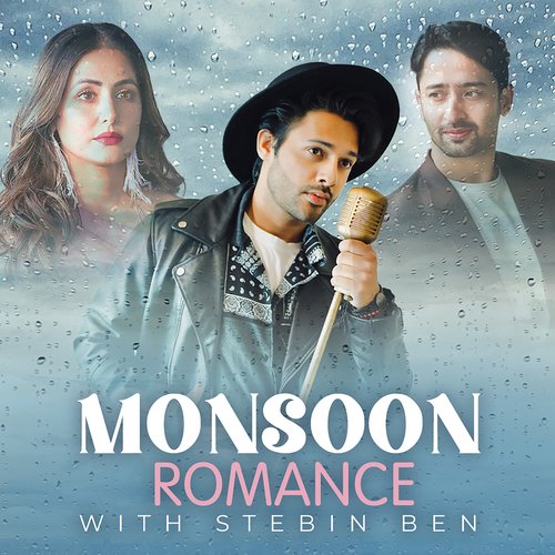Monsoon Romance With Stebin Ben