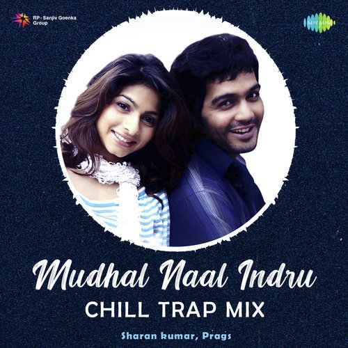 Mudhal Naal Indru - Chill Trap Mix