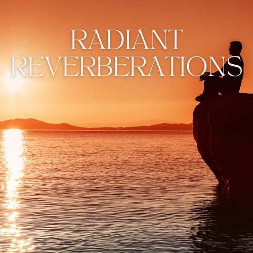 Radiant Reverberations