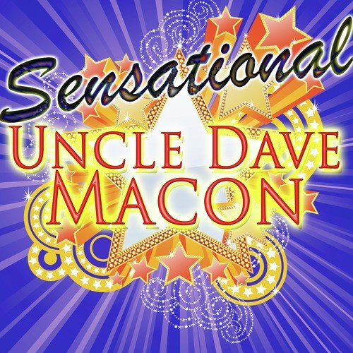 Sensational: Uncle Dave Macon