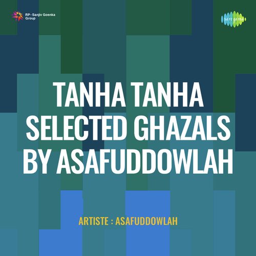 Tanha Tanha Selected Ghazals By Asafuddowlah