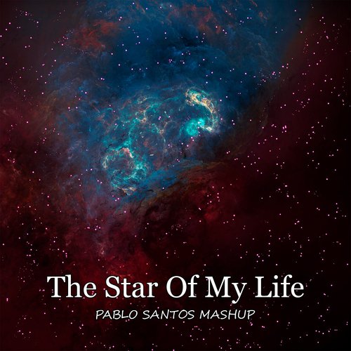 The Star of My Life (Mashup)