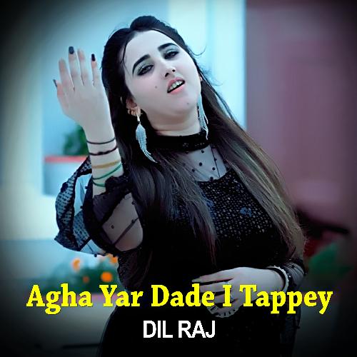 Agha Yar Dade I Tappey I Dil Raj