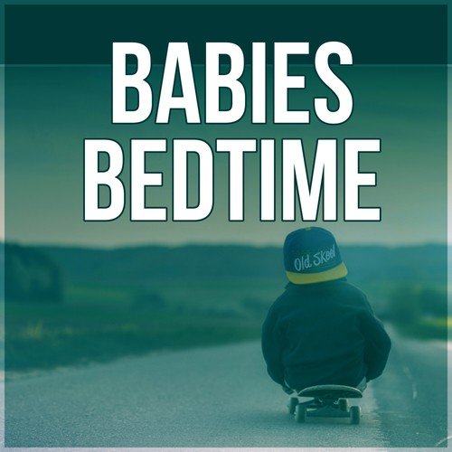 Babies Bedtime - Music for Children, New Age Sleep Time Song for Newborn
