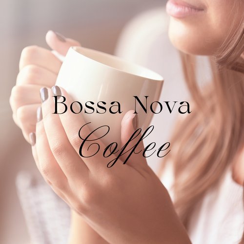 Bossa Nova Coffee: Latin Jazz For A Morning Over Coffee_poster_image