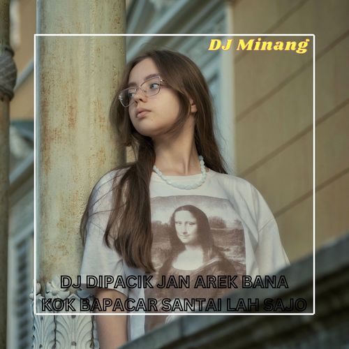 DJ DIPACIK JAN AREK BANA KOK BAPACAR SANTAI LAH SAJO cover art