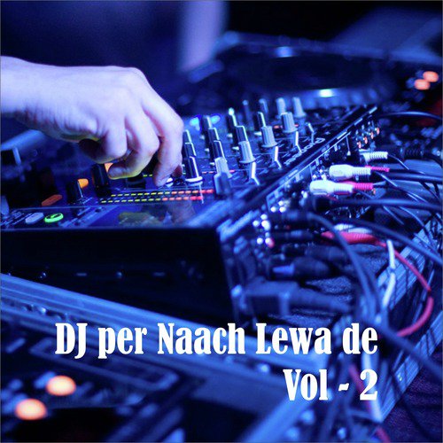 DJ Per Naach Lewa De, Vol. 2