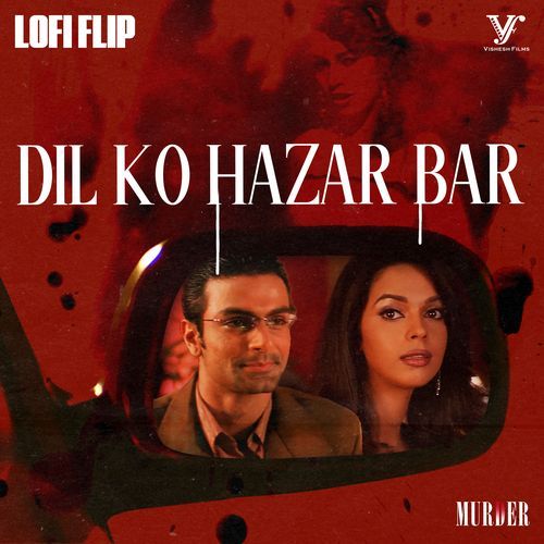 Dil Ko Hazar Bar (Lofi Flip \ From "Murder")