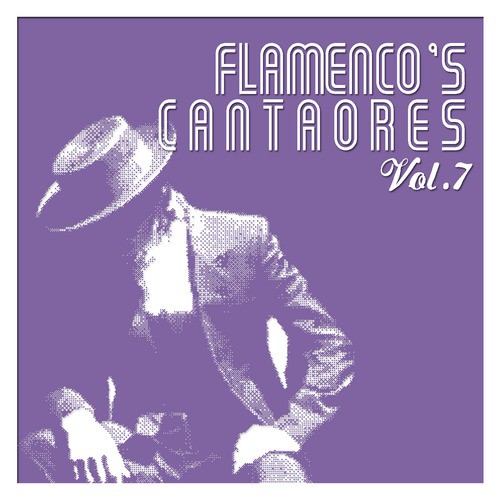 Flamenco&#039;s Cantaores Vol. 7