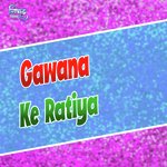 Gawana Ke Ratiya (Bhojpuri)