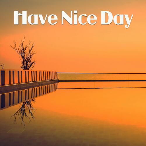 Have Nice Day Music