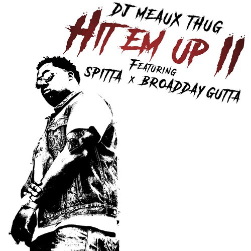 Hit 'em up II (feat. Spitta & Broadday Gutta)