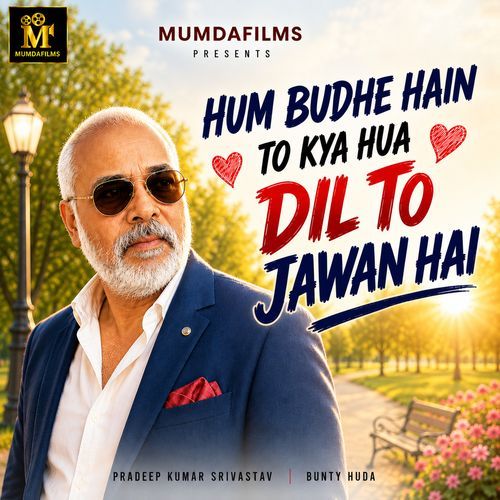 Hum Budhe Hain To Kya Hua Dil To Javan Hai