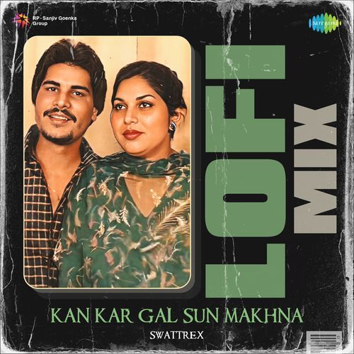 Kan Kar Gal Sun Makhna Lofi Mix