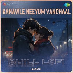 Kanavile Neeyum Vandhaal - Chill Lofi-MlwxdzhmXB4