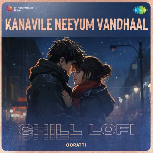 Kanavile Neeyum Vandhaal - Chill Lofi