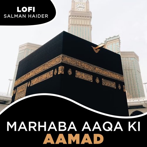 Marhaba Aaqa Ki Aamad Lofi