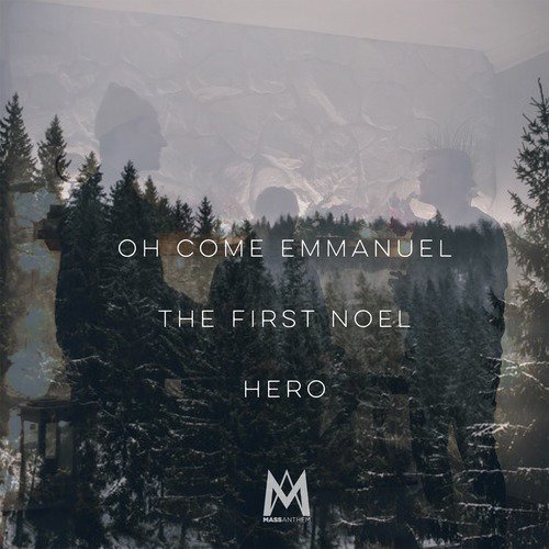 Oh Come Emmanuel / The First Noel / Hero