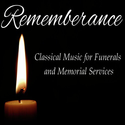 Remembrance: Classical Music For Funeral And Memorial Services Songs ...