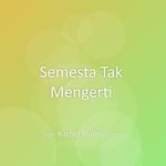 Semesta Tak Mengerti
