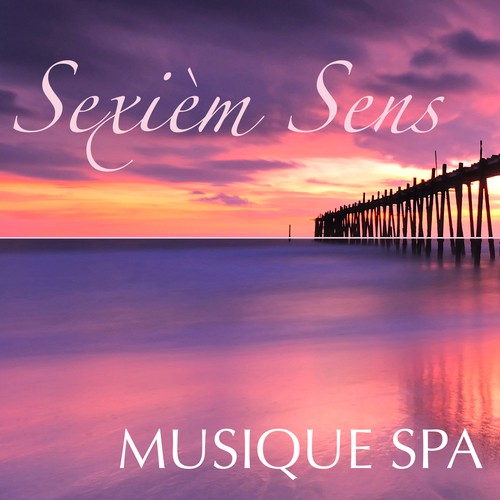 Sexième Sens – Musique Spa: Chansons Relaxante et de Détente pour Paix Intérieure, Musique pour Aromathérapie, Chromothérapie, Top Musique pour Centre Bien-être