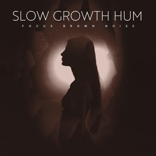 Slow Growth Hum