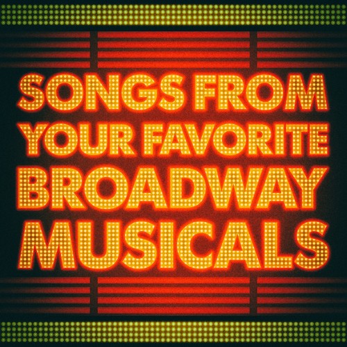 Songs From Your Favorite Broadway Musicals