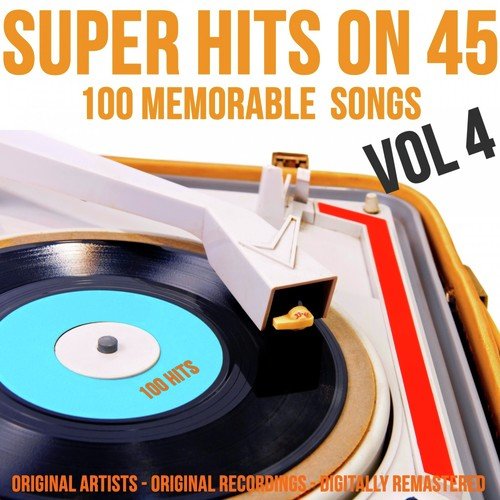 Super Hits on 45: 100 Memorable Songs, Vol. 4