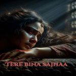 Tere Bina Sajnaa