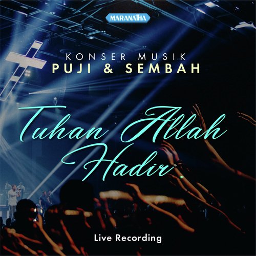 Tuhan Allah Hadir - Konser Musik Puji & Sembah Live Recording