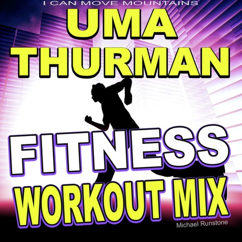 Uma Thurman (I Can Move Mountains) (Fitness Workout Mix) Songs Download -  Free Online Songs @ JioSaavn