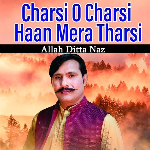 Charsi O Charsi Haan Mera Tharsi