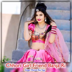 Chhori Girl Friend Banja Ri-GB84YAZmWns