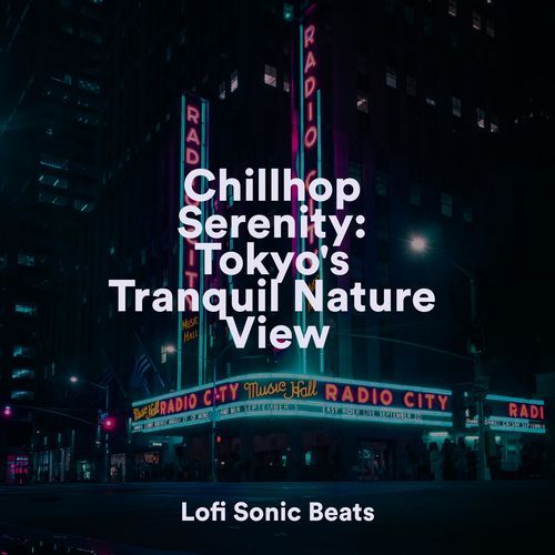 Chillhop Serenity: Tokyo's Tranquil Nature View