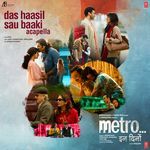 Das Haasil Sau Baaki Acapella From Metro ... In Dino