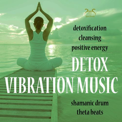 Detox Vibration Music: Detoxification, Cleansing, Positive Energy (Theta Beats, Shamanic Drum)