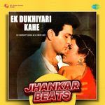 Ek Dukhiyari Kahe - Jhankar Beats