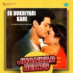 Ek Dukhiyari Kahe - Jhankar Beats